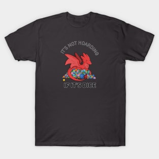 It's Not Hoarding If It's Dice T-Shirt